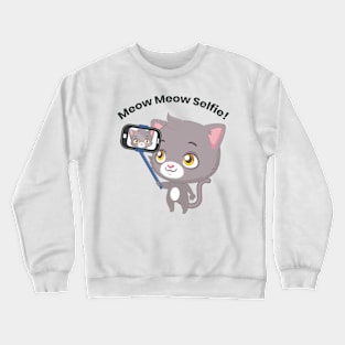 Meow Meow Selfie! Crewneck Sweatshirt